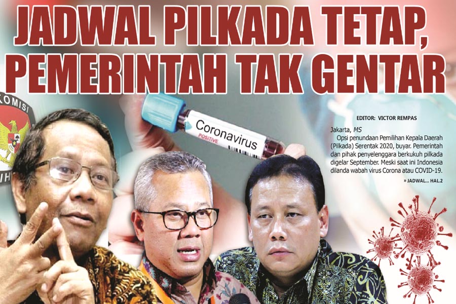 JADWAL PILKADA TETAP,  PEMERINTAH TAK GENTAR